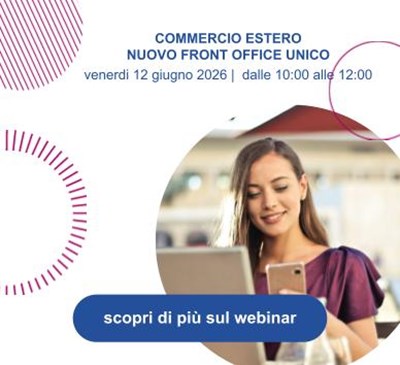 Webinar per le imprese su COMMERCIO ESTERO - NUOVO FRONT OFFICE UNICO